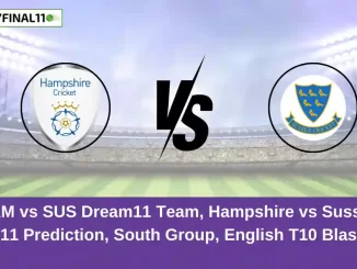 HAM vs SUS Dream11 Team, Hampshire vs Sussex Dream11 Prediction, South Group, English T10 Blast, 2024