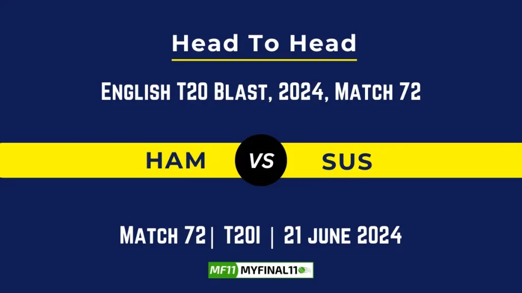 HAM vs SUS Player Battle, Head to Head Team Stats, Team Record - English T20 Blast