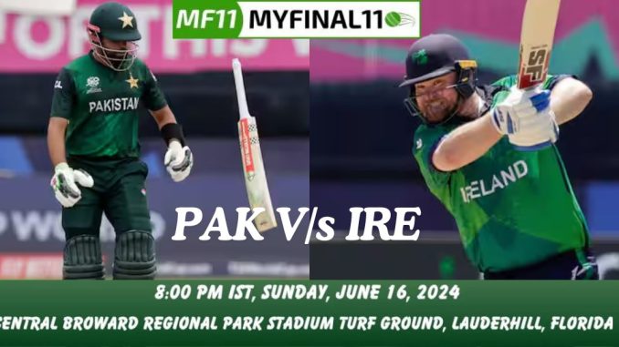 PAK vs IRE Dream11 Prediction Today Match, Dream11 Team Today, Fantasy Cricket Tips, Pitch Report, & Player Stats, ICC T20 World Cup, 2024, Match 36