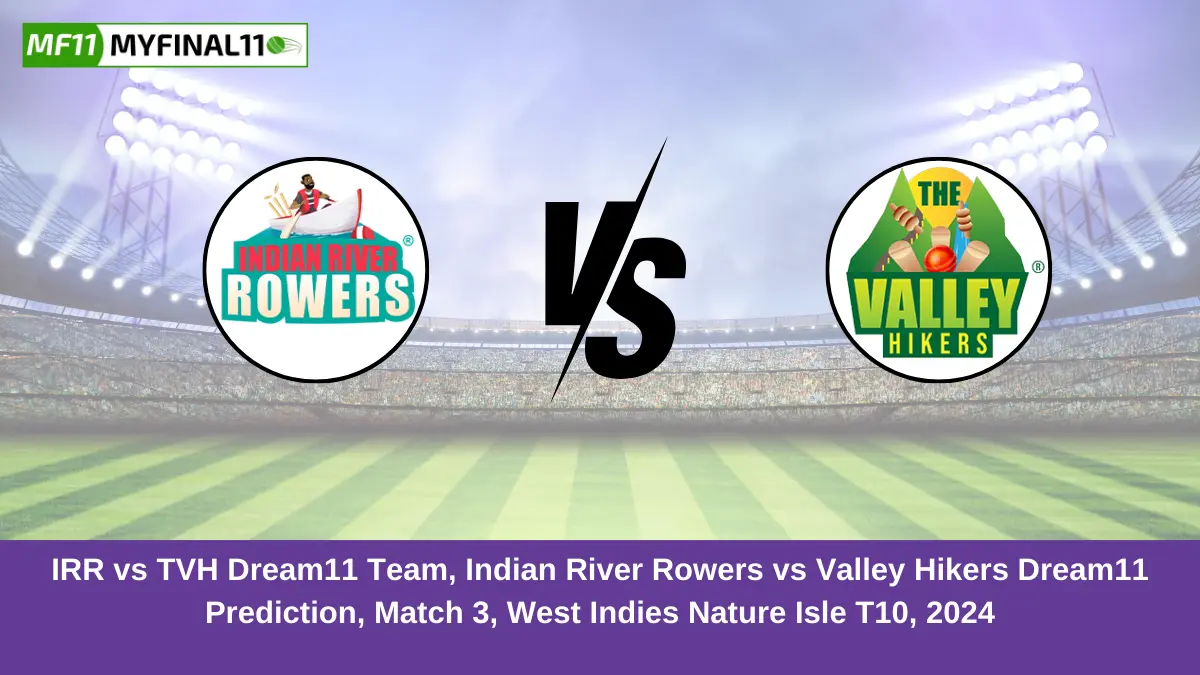 IRR vs TVH Dream11 Team, Indian River Rowers vs Valley Hikers Dream11 Prediction, Match 3, West Indies Nature Isle T10, 2024