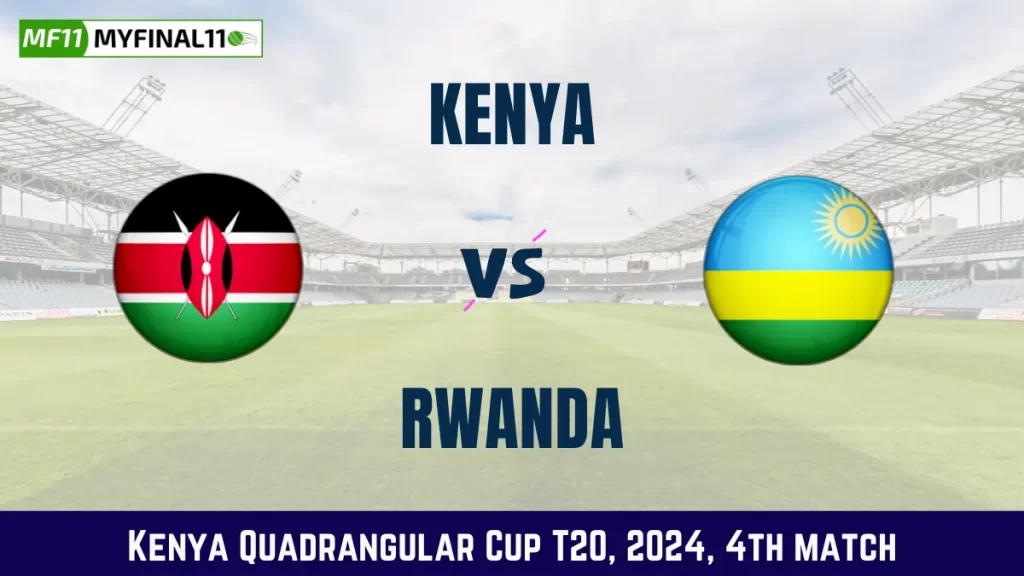 KEN vs RWA Dream11 Prediction, Pitch Report, and Player Stats, 4th Match, Kenya Quadrangular Cup T20, 2024
