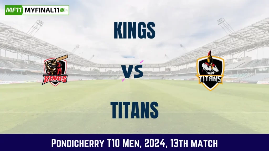 KGS vs TIT Dream11 Prediction, Pitch Report, and Player Stats, 13th Match, Pondicherry T10 Men, 2024