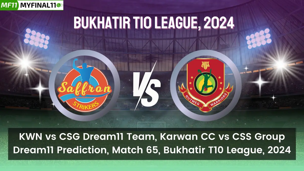 KWN vs CSG Dream11 Prediction Karwan CC (KWN) vs CSS Group (CSG) Dream11 team KWN vs CSG Player Stats UAE T10 Bukhatir League 2024