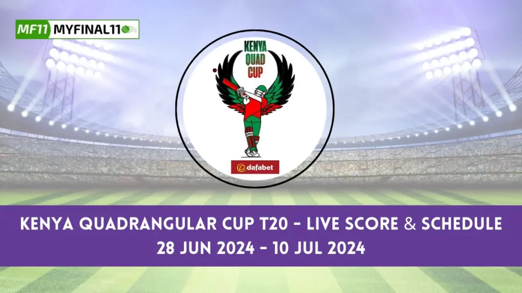 Kenya Quadrangular Cup T20 Live Score, Matches, scorecard, results, points table 2024