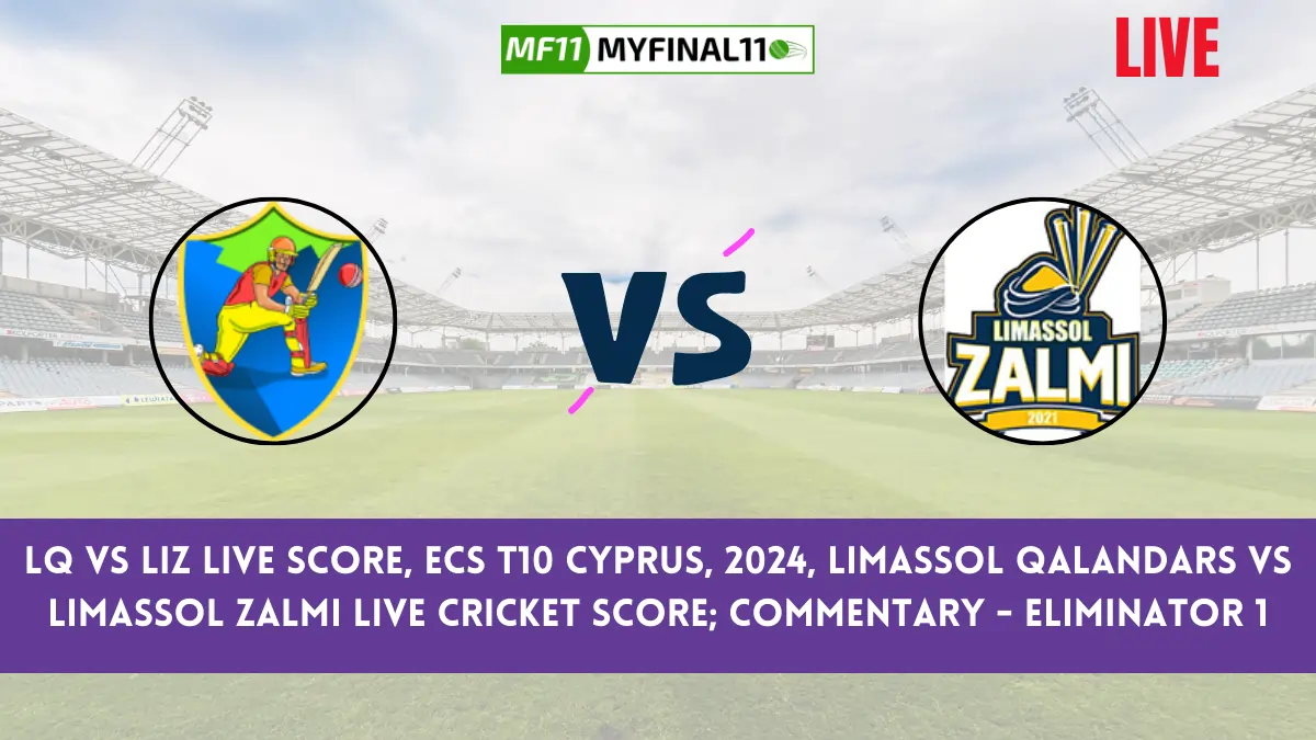 LQ vs LIZ Live Score, ECS T10 Cyprus, 2024, Limassol Qalandars vs Limassol Zalmi Live Cricket Score