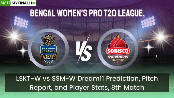 LSKT-W vs SSM-W Dream11 Prediction, Pitch Report, and Player Stats, 8th Match, Bengal Women's Pro T20 League, 2024