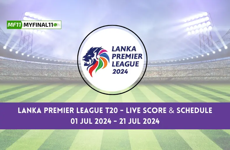Lanka Premier League T20 Get LPL 2024 Live Score, Matches, scorecard