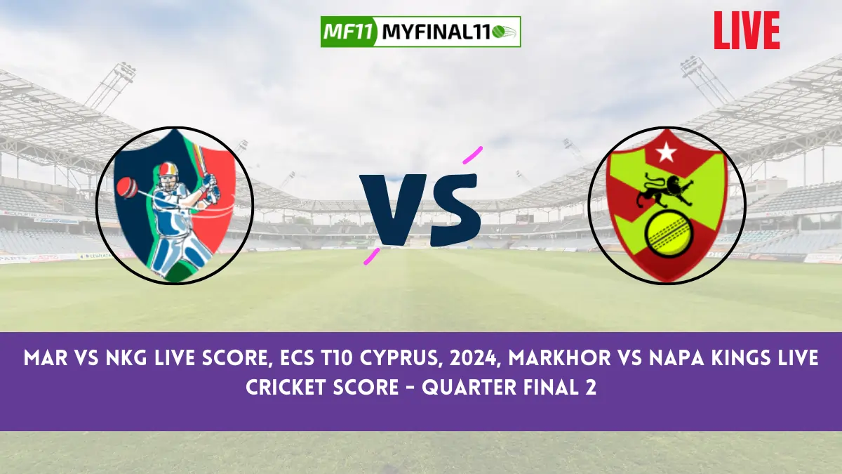 MAR vs NKG Live Score, ECS T10 Cyprus, 2024, Markhor vs Napa Kings Live Cricket Score - Quarter Final 2