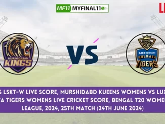 MK-W vs LSKT-W Live Score, Bengal Women's Pro T20 League, 2024, 25th Match, Murshidabd Kueens Womens vs Lux Shyam Kolkata Tigers Womens Live Cricket Score & Commentary [24th June 2024]