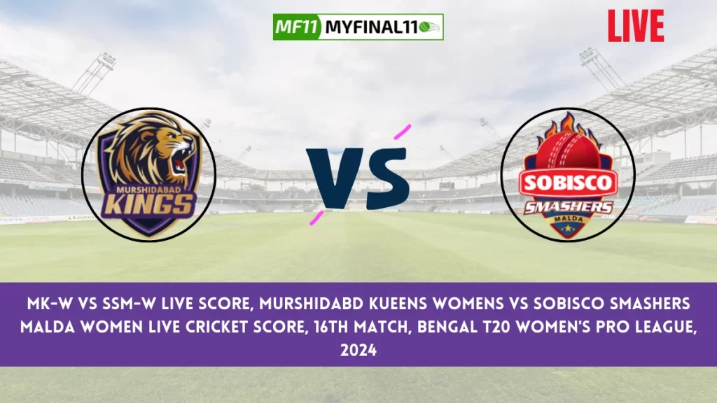 MK-W vs SSM-W Live Score, Murshidabd Kueens Womens vs Sobisco Smashers Malda Womens Live Cricket Score, 16th Match, Bengal T20 Women's Pro League, 2024