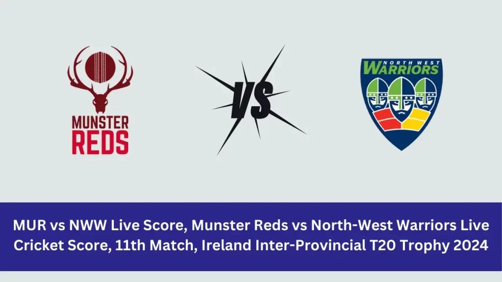 MUR vs NWW Live Score: The upcoming match between Munster Reds (MUR) vs North-West Warriors (NWW) at the Ireland Inter-Provincial T20 Trophy,