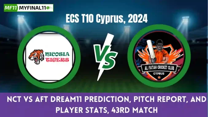 NCT vs AFT Dream11 Prediction, Pitch Report, and Player Stats, 43rd Match, ECS T10 Cyprus, 2024