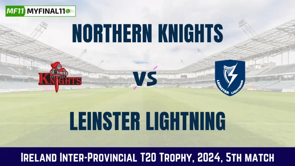 NK vs LLG Dream11 Prediction, Pitch Report, and Player Stats, 5th Match, Ireland Inter-Provincial T20 Trophy, 2024