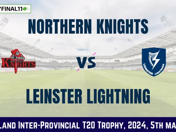 NK vs LLG Dream11 Prediction, Pitch Report, and Player Stats, 5th Match, Ireland Inter-Provincial T20 Trophy, 2024