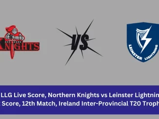 NK vs LLG Live Score: The upcoming match between Northern Knights (NK) vs Leinster Lightning (LLG) at the Ireland Inter-Provincial T20 Trophy, 2024