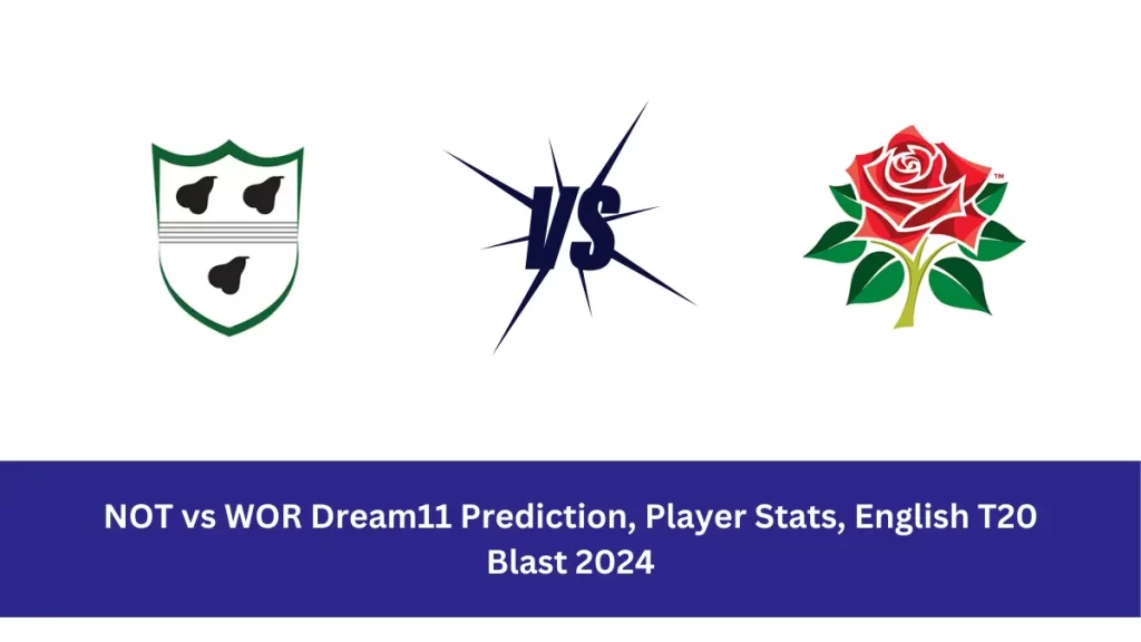 NOT vs WOR Dream11 Prediction Nottinghamshire vs Worcestershire Dream11 NOT vs WOR Player Stats: Nottinghamshire (NOT) and Worcestershire (WOR)