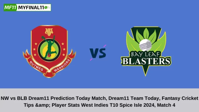 NW vs BLB Dream11 Prediction Today Match, Dream11 Team Today, Fantasy Cricket Tips; Player Stats West Indies T10 Spice Isle 2024, Match 4 NW vs BLB Dream11 Prediction Today Match, Dream11 Team Today, Fantasy Cricket Tips & Player Stats West Indies T10 Spice Isle 2024, Match 4
