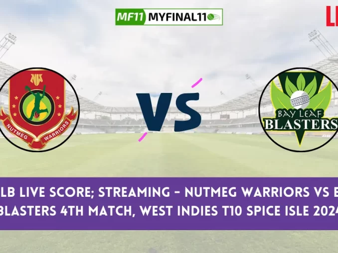 NW vs BLB Live Score & Streaming - Nutmeg Warriors vs Bay Leaf Blasters 4th Match, West Indies T10 Spice Isle 2024