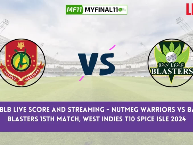 NW vs BLB Live Score and Streaming - Nutmeg Warriors vs Bay Leaf Blasters 15th Match, West Indies T10 Spice Isle 2024