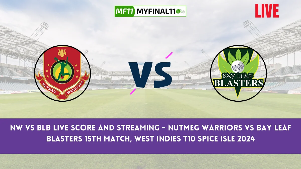 NW vs BLB Live Score and Streaming - Nutmeg Warriors vs Bay Leaf Blasters 15th Match, West Indies T10 Spice Isle 2024