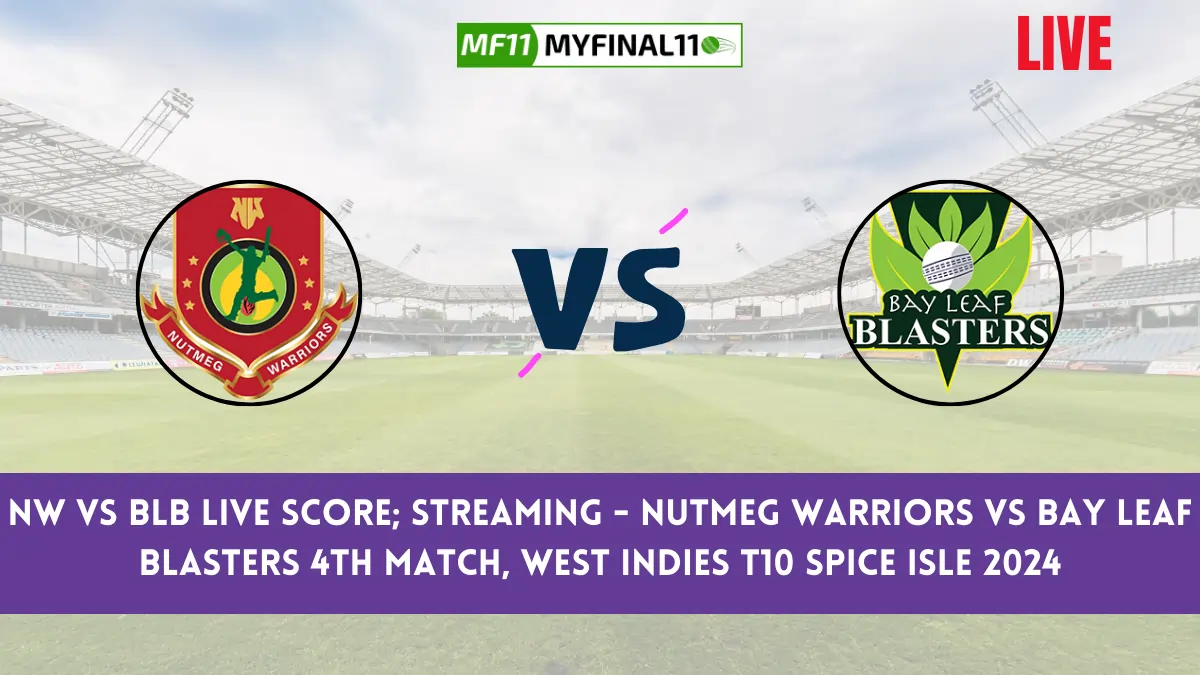 NW vs BLB Live Score & Streaming - Nutmeg Warriors vs Bay Leaf Blasters 4th Match, West Indies T10 Spice Isle 2024