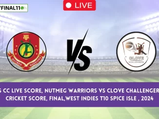 NW vs CC Live Score, Nutmeg Warriors vs Clove Challengers Live Cricket Score, Final,West Indies T10 Spice Isle , 2024 (1)