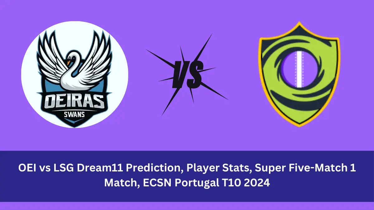 OEI vs LSG Dream11 Prediction Oeiras vs Lisbon Super Giants Dream11 OEI vs LSG Player Stats: Oeiras (OEI) and Lisbon Super Giants (LSG)