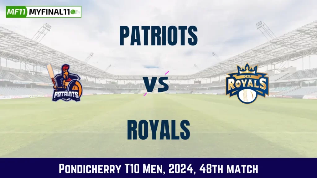 PAT vs ROY Dream11 Prediction, Pitch Report, and Player Stats, 48th Match, Pondicherry T10 Men, 2024