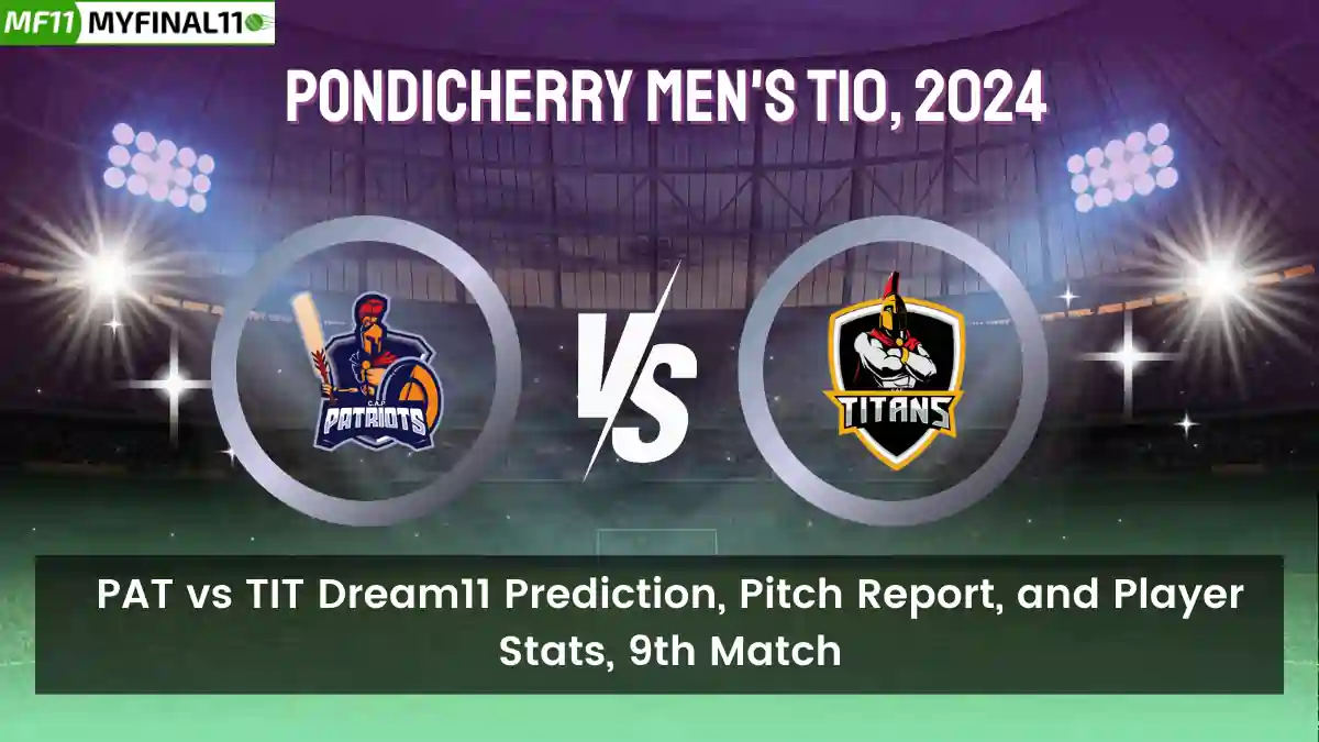 PAT vs TIT Dream11 Prediction, Pitch Report, and Player Stats, 9th Match, Pondicherry Men's T10, 2024