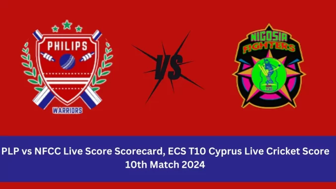 PLP vs NFCC Live Score: The upcoming match between Philips Warrior (PLP) vs Nicosia Fighters (NFCC) at the ECS T10 Cyprus, 2024