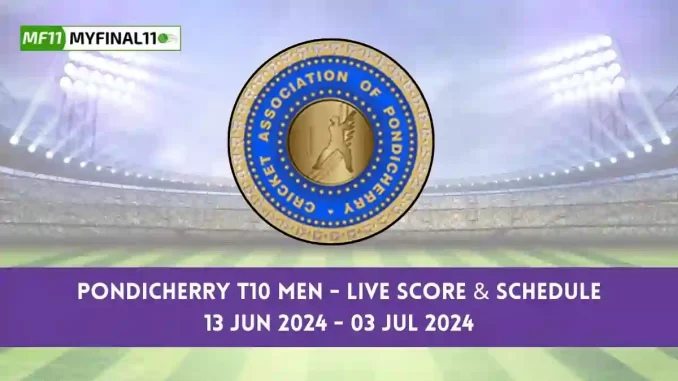 Pondicherry T10 Men - Live Score & Schedule 13 Jun 2024 - 03 Jul 2024