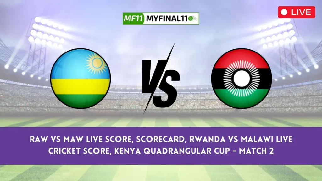 RAW vs MAW Live Score, Scorecard, Rwanda vs Malawi Live Cricket Score, Kenya Quadrangular Cup - Match 2