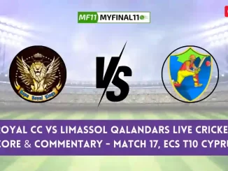 ROY vs LQ Live Cricket Score & Commentary - Match 17, ECS T10 Cyprus 2024