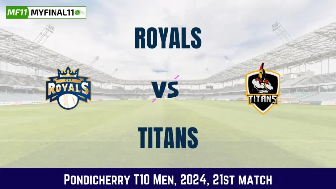 ROY vs TIT Dream11 Prediction, Pitch Report, and Player Stats, 21st Match, Pondicherry T10 Men, 2024