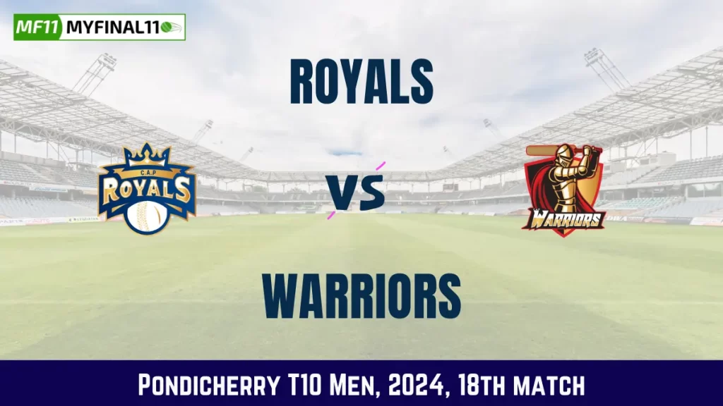 ROY vs WAR Dream11 Prediction, Pitch Report, and Player Stats, 18th Match, Pondicherry T10 Men, 2024