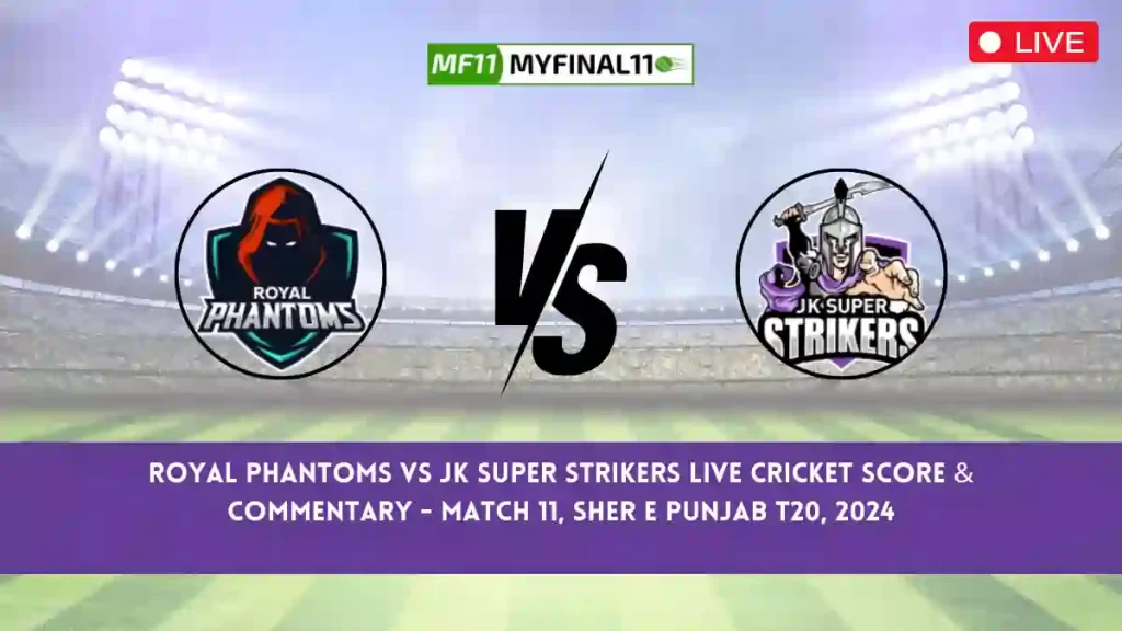 RPT vs SPS Live Score, Sher E Punjab T20 2024, 11th Match, Royal Phantoms vs JK Super Strikers Live Cricket Score & Commentary [15th June 2024]