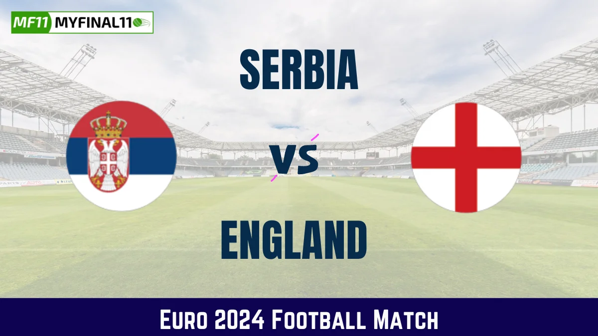 SER vs ENG Dream11 Prediction, Euro 2024