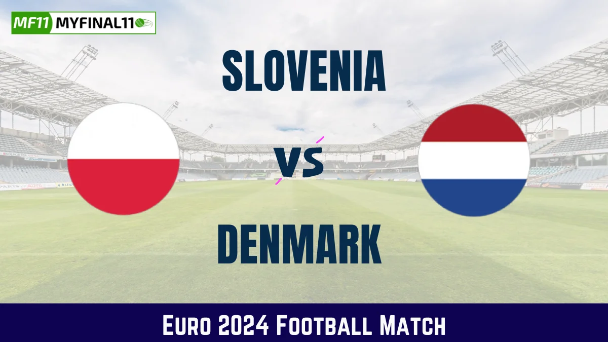 SLO vs DEN Dream11 Prediction, Euro 2024: Slovenia vs Denmark Match Prediction, Fantasy Tips, Playing11, Player Stats [16th June 2024]