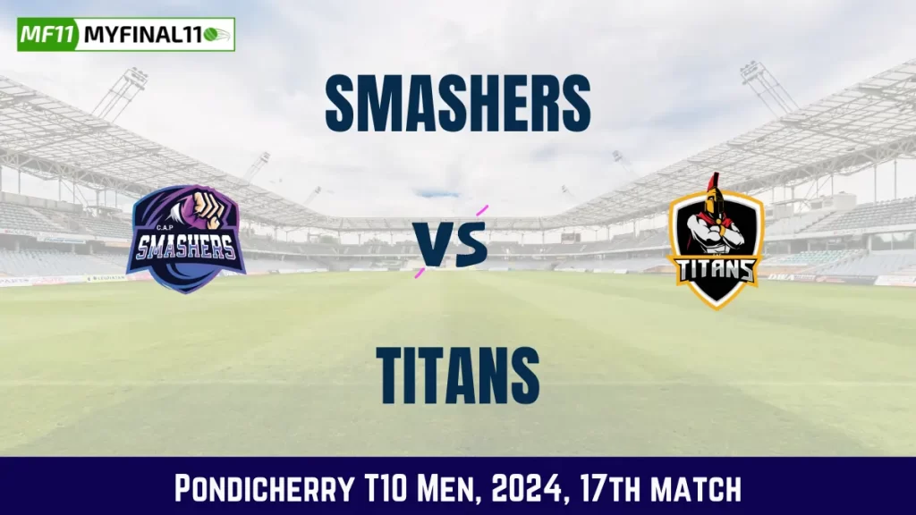 SMA vs TIT Dream11 Prediction, Pitch Report, and Player Stats, 17th Match, Pondicherry T10 Men, 2024