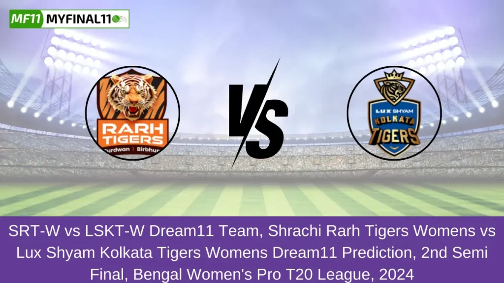 SRT-W vs LSKT-W Dream11 Team, Shrachi Rarh Tigers Womens vs Lux Shyam Kolkata Tigers Womens Dream11 Prediction, 2nd Semi Final, Bengal Women's Pro T20 League, 2024