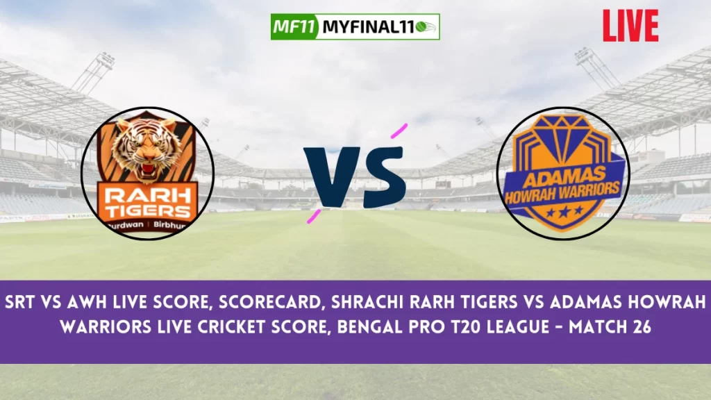 SRT vs AWH Live Score, Scorecard, Shrachi Rarh Tigers vs Adamas Howrah Warriors Live Cricket Score, Bengal Pro T20 League - Match 26