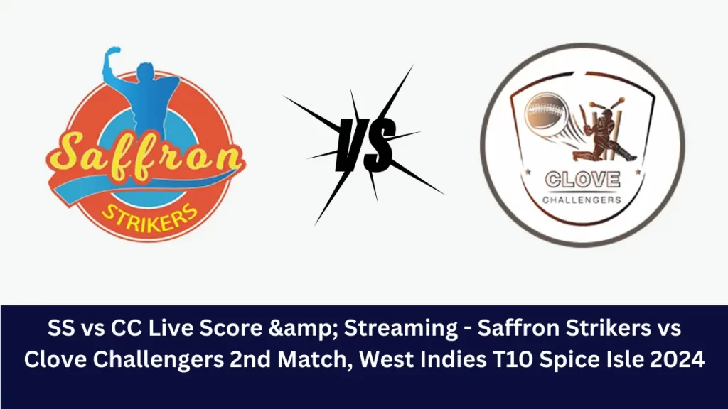 SS vs CC Live Score: The upcoming match between Saffron Strikers (SS) vs Clove Challengers (CC) at the West Indies T10 Spice Isle, 2024