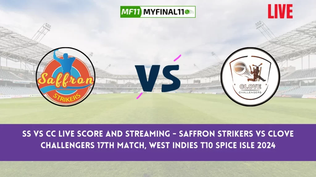SS vs CC Live Score and Streaming - Saffron Strikers vs Clove Challengers 17th Match, West Indies T10 Spice Isle 2024