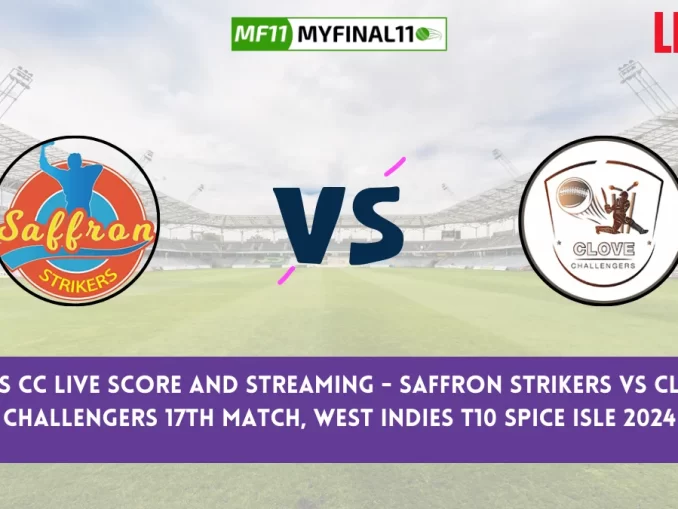 SS vs CC Live Score and Streaming - Saffron Strikers vs Clove Challengers 17th Match, West Indies T10 Spice Isle 2024