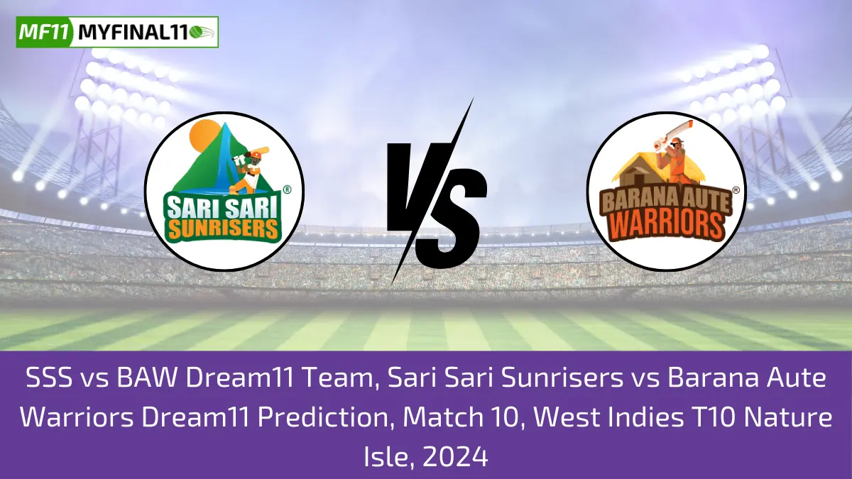 SSS vs BAW Dream11 Team, Sari Sari Sunrisers vs Barana Aute Warriors Dream11 Prediction, Match 10, West Indies T10 Nature Isle, 2024 (3)