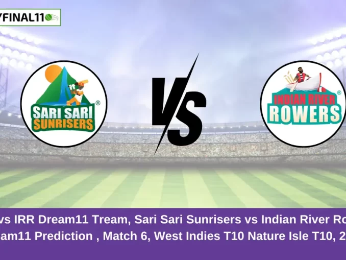 SSS vs IRR Dream11 Tream, Sari Sari Sunrisers vs Indian River Rowers Dream11 Prediction , Match 6, West Indies T10 Nature Isle T10, 2024