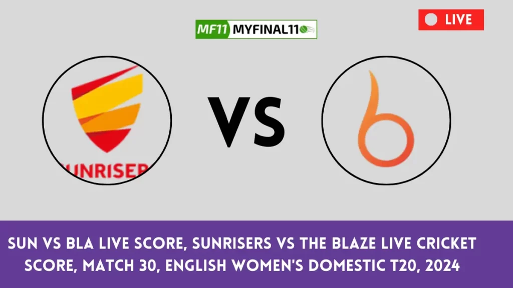 SUN vs BLA Live Score: The upcoming match between Sunrisers (SUN) vs The Blaze (BLA) at the English Women's Domestic T20, 2024