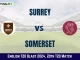 SUR vs SOM Dream11 Prediction, Pitch Report, and Player Stats, 20th Match, English T20 Blast, 2024