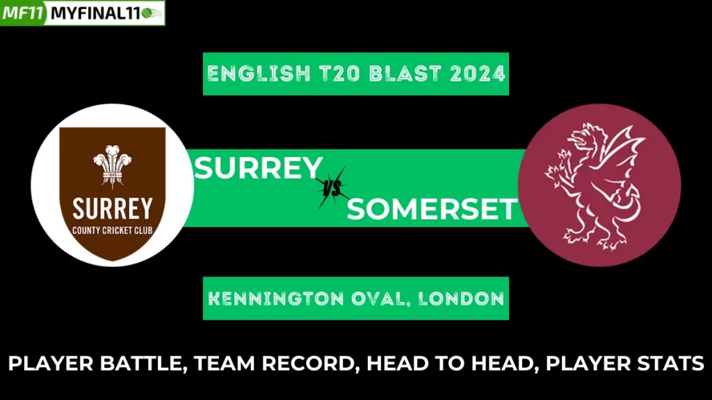 Explore the player battle between Surrey (SUR) and Somerset (SOM) in the English T20 Blast. Learn about player stats, records, and top performances.