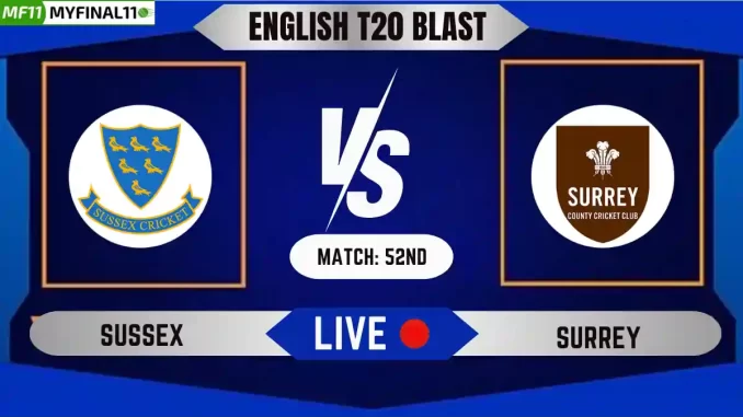 SUS vs SUR Live Score, English T20 Blast 2024, Sussex vs Surrey Live Cricket Score & Commentary - Match 52nd